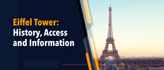 Eiffel Tower History, Access and Information
