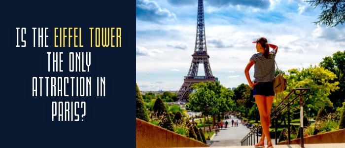 Is the Eiffel Tower the only attraction in Paris?